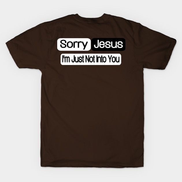 Sorry Jesus - I'm Just Not Into You - Back by SubversiveWare